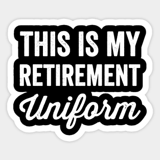 This is my retirement uniform Sticker